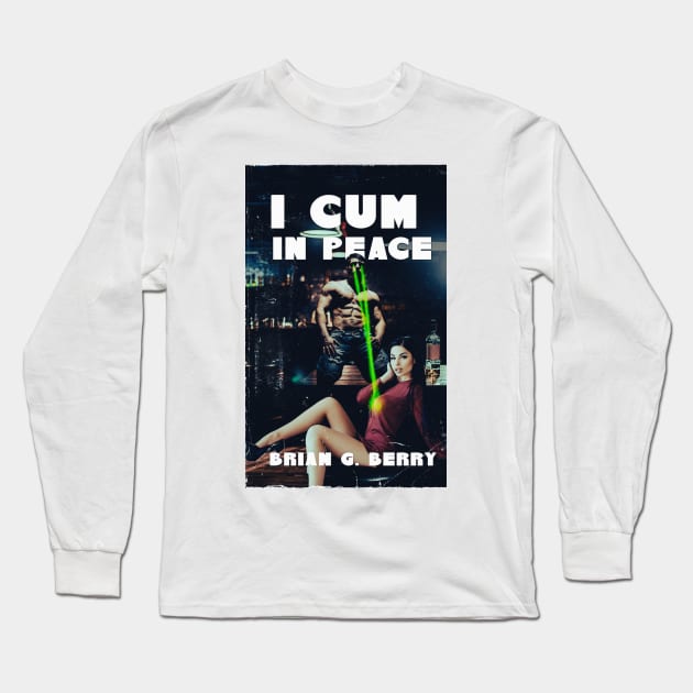 I Cum In Peace Long Sleeve T-Shirt by Slaughterhouse Press